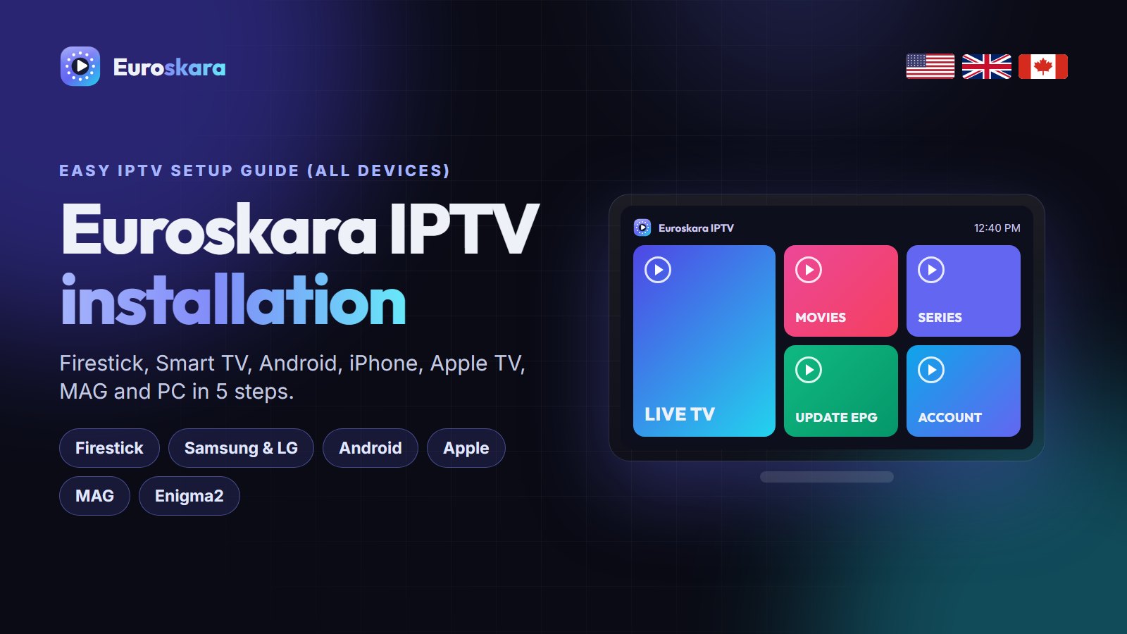 Euroskara IPTV easy setup guide for all devices - Firestick, Smart TV, Android, Apple, MAG - UK, USA and Canada
