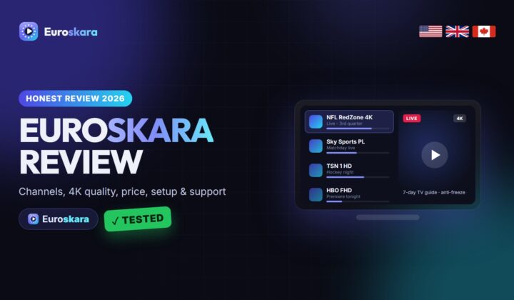 Euroskara IPTV Review 2026: Channels, Picture Quality, Price and Support (UK, USA & Canada)